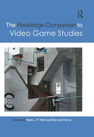 [Routledge Companions 01] • The Routledge Companion to Video Game Studies